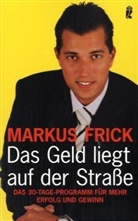 Markus Frick - Das Geld liegt auf der Straße