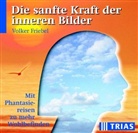 Volker Friebel - Die sanfte Kraft der inneren Bilder, 2 CD-Audio m. Begleitheft (Hörbuch)