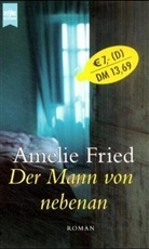 Amelie Fried - Der Mann von nebenan