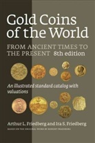 Arthur Friedberg, Arthur L. Friedberg, Ira S. Friedberg, Robert Friedberg - Gold Coins of the World
