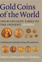Arthur Friedberg, Ira S. Friedberg, Robert Friedberg - Gold Coins of the World