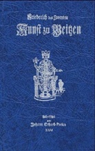 Johann Erhard Aus d. Lateinischen von Pacius, Friedrich II, Friedrich II (von Preussen), Kaiser Friedrich II., König von Preußen Friedrich II., Sigrid Nachwort von Schwenk... - Von der Kunst zu beizen