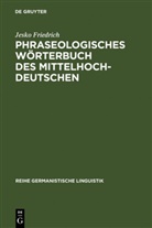 Jesko Friedrich - Phraseologisches Wörterbuch des Mittelhochdeutschen