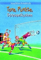Joachim Friedrich - Tore, Punkte, Streuselkuchen