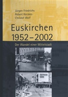 Juerge Friedrichs, Juergen Friedrichs, Jürgen Friedrichs, Rober Kecskes, Robert Kecskes, Christof Wolf - Euskirchen 1952-2002
