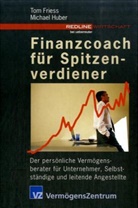 Friess, Tom Friess, Michael Huber - Finanzcoach für Spitzenverdiener