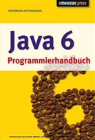 Ulrike Böttcher, Dirk Frischalowski - Java 6 Programmierhandbuch, m. CD-ROM