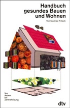 Manfred Fritsch - Handbuch gesundes Bauen und Wohnen