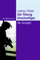 Lothar Fritze - Die Tötung Unschuldiger