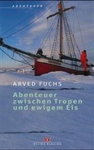 Arved Fuchs - Abenteuer zwischen Tropen und ewigem Eis