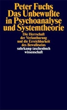 Peter Fuchs - Das Unbewußte in Psychoanalyse und Systemtheorie