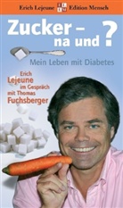 Thomas Fuchsberger, Erich J. Lejeune - Zucker - na und?