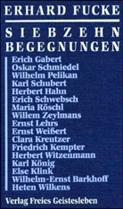 Erhard Fucke - Siebzehn Begegnungen