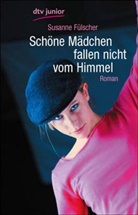 Susanne Fülscher - Schöne Mädchen fallen nicht vom Himmel