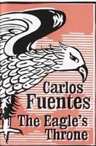 Carlos Fuentes - The Eagle's Throne