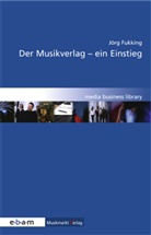 Jörg Fukking - Der Musikverlag - ein Einstieg