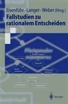 Franz Eisenführ, Thoma Langer, Thomas Langer, Martin Weber - Fallstudien zu rationalem Entscheiden