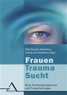 Silk B Gahleitner, Silke B Gahleitner, Gahleitne, Silke B Gahleitner, Silke B. Gahleitner, Silke Birgitta Gahleitner... - Frauen - Trauma - Sucht