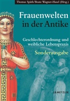 Thoma Späth, Thomas Späth, Wagner-Hasel, Wagner-Hasel, Beate Wagner-Hasel - Frauenwelten in der Antike
