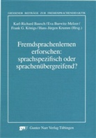 Karl-Richard Bausch, Ev Burwitz-Melzer, Eva Burwitz-Melzer, Frank G Königs u a, KÖNIG, Frank G. Königs... - Fremdsprachenlernen erforschen: sprachspezifisch oder sprachenübergreifend?