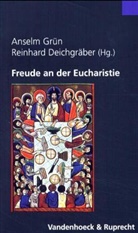Grün Anselm, Reinhard Deichgräber, Grün Anselm, Reinhard Deichgräber - Freude an der Eucharistie