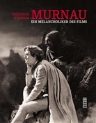 Hans H. Prinzler - Friedrich Wilhelm Murnau. Ein Melancholiker des Films