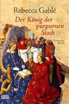 Rebecca Gablé - Der König der purpurnen Stadt