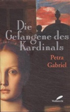 Petra Gabriel - Die Gefangene des Kardinals