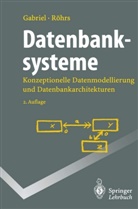 Rolan Gabriel, Roland Gabriel, Heinz-Peter Röhrs - Datenbanksysteme