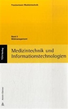 Armin Gärtner - Medizintechnik und Informationstechnologie - Bd.2: Bildmanagement