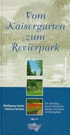 Wolfgang Gaida, Helmut Grothe - Vom Kaisergarten zum Revierpark