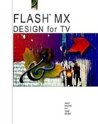 J. Kelsey Galore, Janet Galore, Todd Kelsey - Flash MX Design for TV and Video