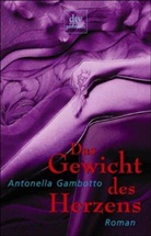 Antonella Gambotto - Das Gewicht des Herzens