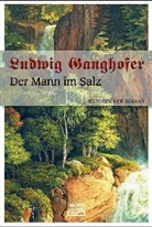 Ludwig Ganghofer - Der Mann im Salz