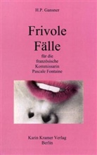 H. P. Gansner, H.P. Gansner, Hans P Gansner, Hans P. Gansner - Frivole Fälle für die französische Kommissarin Pascale Fontaine