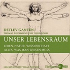 Thomas Deichmann, Detlef Ganten, Detlev Ganten, Thilo Spahl, Matthias Ponnier - Unser Lebensraum, 2 Audio-CDs (Hörbuch)