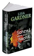 Lisa Gardner - Schrei, wenn die Nacht kommt