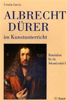 Ursula Gareis - Albrecht Dürer im Kunstunterricht, Sekundarstufe