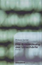 Philippe Garnier - Die Entdeckung der Unschärfe