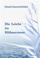 Gisela Garnschröder - Die Leiche im Hühnermoor