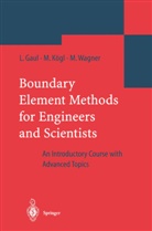 Lotha Gaul, Lothar Gaul, Marti Kögl, Martin Kögl, Marcus Wagner - Boundary Element Methods for Engineers and Scientists