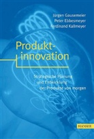 Peter Ebbesmeyer, Jürgen Gausemeier, Ferdinand Kallmeyer - Produktinnovation