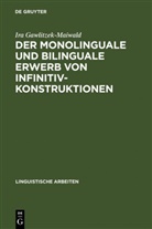 Ira Gawlitzek-Maiwald - Der monolinguale und bilinguale Erwerb von Infinitivkonstruktionen