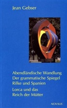 Jean Gebser - Gesamtausgabe - 1: Abendländische Wandlung