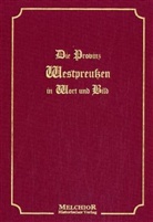 Andreas Gehrke, R. Hecker, H. Preuss - Die Provinz Westpreußen in Wort und Bild