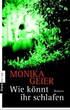 Monika Geier - Wie könnt ihr schlafen