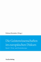 Helmu Reinalter, Helmut Reinalter - Die Geisteswissenschaften im europäischen Diskurs - Bd.1: West- und Zentraleuropa