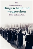 Robert Gellately - Hingeschaut und weggesehen
