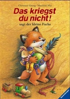 Christine Georg, Manfred Mai - Das kriegst du nicht! sagt der kleine Fuchs