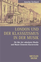 Anselm Gerhard - London und der Klassizismus in der Musik